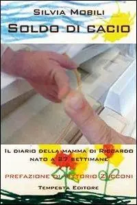 Popolare Soldo di cacio. Diario della mamma di Riccardo nato a 27 settimane