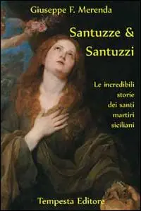 Santuzze e santuzzi. Le incredibili storie dei santi martiri siciliani Miglior Prezzo