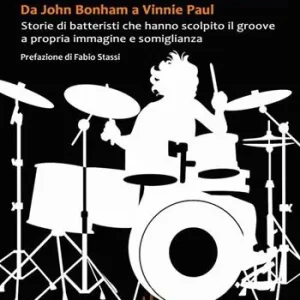 Metronomicon. Storie di batteristi che hanno scolpito il groove a propria immagine e somiglianza Prezzo Conveniente