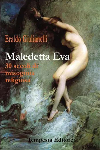 Maledetta Eva. 30 secoli di misoginia religiosa Spedito Oggi