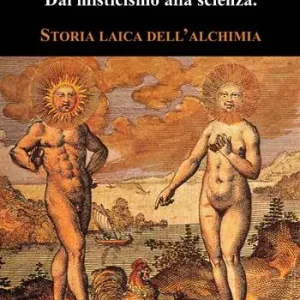 Offerta Del Giorno I difficili percorsi del pensiero. Dal misticismo alla scienza. Storia laica dell‘alchimia