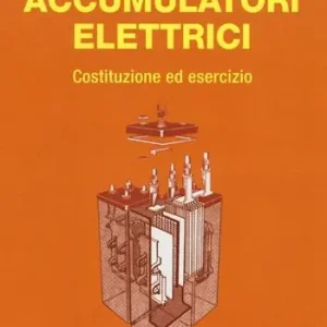 Accumulatori elettrici. Costituzione ed esercizio Prezzo Scontato
