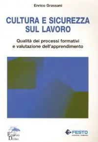 Cultura e sicurezza sul lavoro. Qualità dei processi formativi e valutazione dell‘apprendimento Nuovo Arrivo