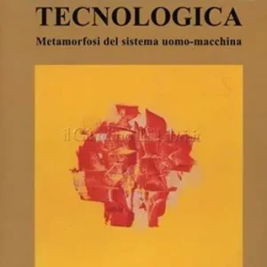 L‘ assuefazione tecnologica. Metamorfosi del sistema uomo macchina Offerta Speciale