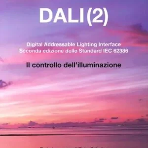 Dali(2). Digital addressable lightning interface. Seconda edizione dello Standard IEC 62386. Il controllo dell‘illuminazione Prezzo Ridotto