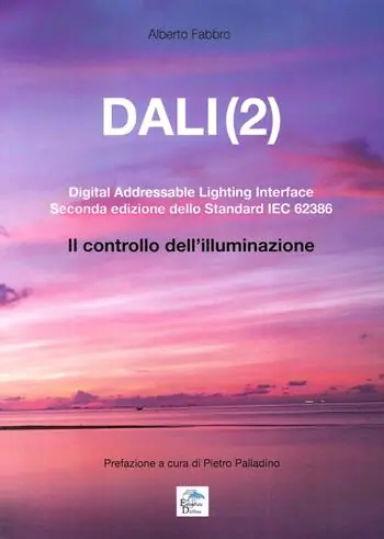 Dali(2). Digital addressable lightning interface. Seconda edizione dello Standard IEC 62386. Il controllo dell‘illuminazione Prezzo Ridotto