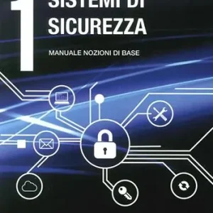 Professionale Sistemi di sicurezza. Vol. 1 Manuale nozioni di base.