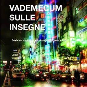 Vademecum sulle insegne. Guida teorico pratica sulle insegne dal neon al LED Prezzo Di Fabbrica