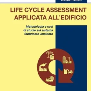 Life Cycle Assessment applicata all‘edificio. Metodologia e casi di studio sul sistema fabbricato-impianto Direttamente Dal Produttore