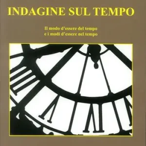 Economico Indagine sul tempo. Il modo d‘essere del tempo e i modi d‘essere nel tempo