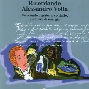 Solo Oggi Ricordando Alessandro Volta. Un semplice gesto il contatto, un flusso di energia