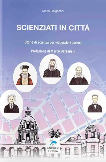Scienziati in città. Storie di scienza per viaggiatori curiosi Ultimissimo Modello