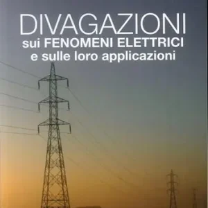 Divagazioni sui fenomeni elettrici e sulle loro applicazioni Professionale