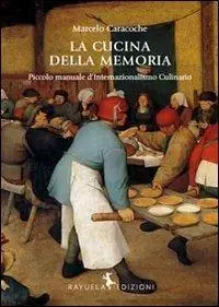 Prezzo Basso La cucina della memoria. Piccolo manuale d‘internazionalismo culinario