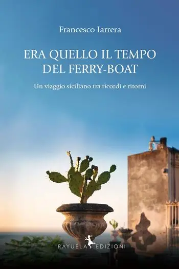 Promo Stagionale Era quello il tempo del Ferry-Boat. Un viaggio siciliano tra ricordi e ritorni
