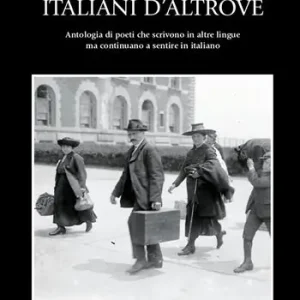 Ordina Subito Italiani d‘altrove. Antologia di poeti che scrivono in altre lingue ma continuano a sentire in italiano. Ediz. italiana e spagnola