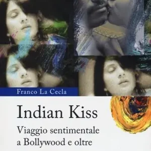 Novità Indian kiss. Viaggio sentimentale a Bollywood e oltre