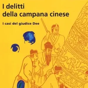 Pagamento Sicuro I delitti della campana cinese. I casi del giudice Dee