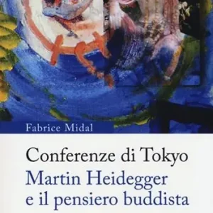 Super Prezzo Conferenze di Tokyo. Martin Heidegger e il pensiero buddista