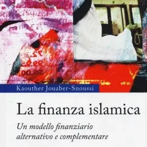 La finanza islamica. Un modello finanziario alternativo e complementare Nuovo Arrivo