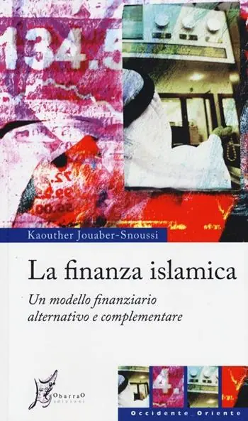 La finanza islamica. Un modello finanziario alternativo e complementare Nuovo Arrivo