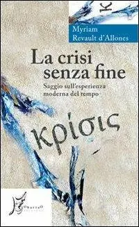 La crisi senza fine. Saggio sull‘esperienza moderna del tempo Promozione Esclusiva