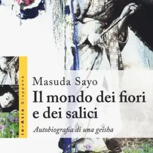 Il mondo dei fiori e dei salici. Autobiografia di una geisha Prezzo Basso