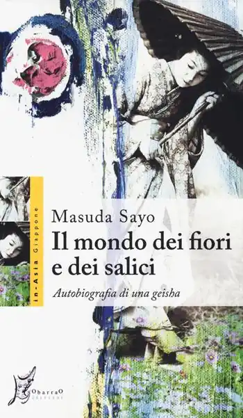 Il mondo dei fiori e dei salici. Autobiografia di una geisha Prezzo Basso