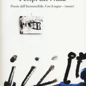 Spedizione Espresso I colpi del nulla. Poesie dell‘inconoscibile. Con il segno - (meno)