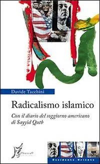 Offerta Limitata Radicalismo islamico. Con il diario del soggiorno americano di Sayyid Qutb