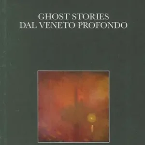 Ghost stories dal Veneto profondo Compra Oggi Stesso