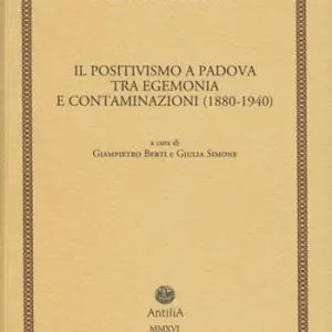Miglior Prezzo Il positivismo a Padova tra egemonia e contaminazioni (1880-1940)