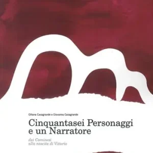 Cinquantasei personaggi e un narratore. Dai Caminesi alla nascita di Vittorio A Buon Prezzo