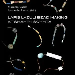 Lapis lazuli bead making at Shahr-i Sokhta. Ediz. illustrata Promozione Esclusiva