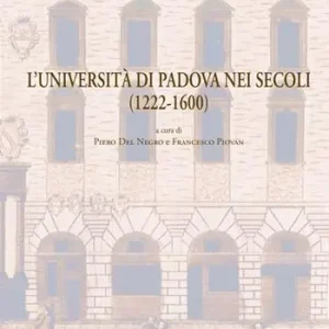 L‘ Università di Padova nei secoli (1222-1600). Documenti di storia dell‘Ateneo Vendita Finale