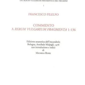 Soddisfatti O Rimborsati Commento del Filelfo ai «Rerum vulgarium fragmenta» 1-136 (rist. anastatica 1476). Ediz. italiana e latina