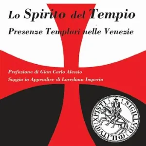 Lo Spirito del Tempio. Presenze templari nelle Venezie Miglior Prezzo