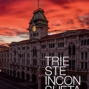 Trieste inconsueta. Ediz. italiana e inglese Esclusivo