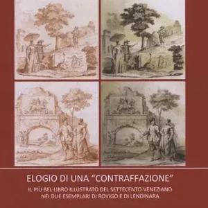 Più Venduto Elogio di una «contraffazione». Il più bel libro illustrato del ‘700 veneziano nei due esemplari di Rovigo e di Lendinara