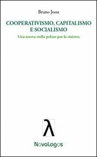 Cooperativismo, capitalismo e socialismo. Una nuova stella polare per la sinistra Prezzo Scontato