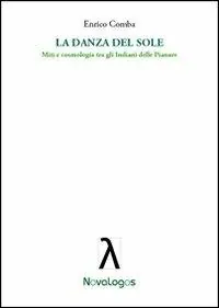 Spedito Oggi La danza del sole. Miti e cosmologia tra gli indiani delle pianure