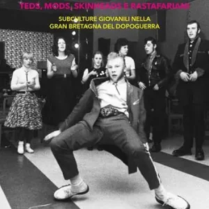 Novità Rituali di resistenza. Teds, Mods, Skinheads e Rastafariani. Subculture giovanili nella Gran Bretagna del dopoguerra