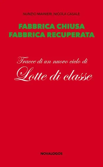 Fabbrica chiusa, fabbrica recuperata. Tracce di un nuovo ciclo di lotte di classe Economico