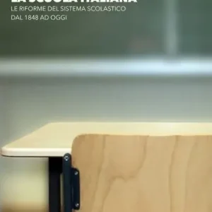 Promozione La scuola italiana. Le riforme del sistema scolastico dal 1848 ad oggi. Ediz. integrale