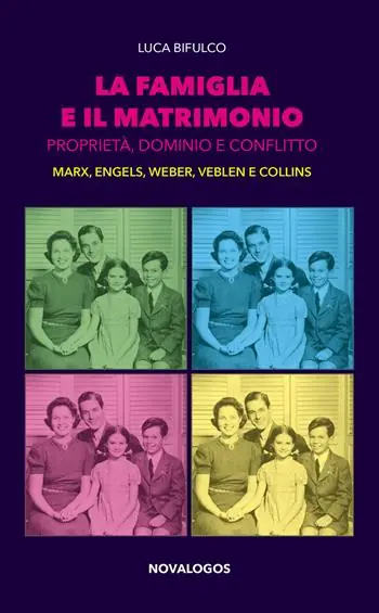 Scelto Dai Clienti La famiglia e il matrimonio. Proprietà, dominio e conflitto. Marx, Engels, Weber, Veblen, Collins