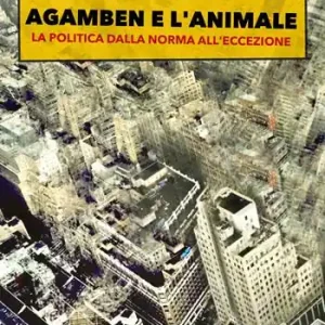 Agamben e l‘animale. La politica dalla norma all‘eccezione Quantità Limitata