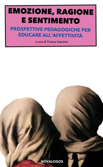 Emozione, ragione e sentimento. Prospettive pedagogiche per educare all‘affettività Ordina Subito