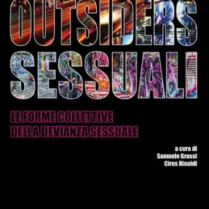 Outsiders sessuali. Le forme collettive della devianza sessuale Prezzo Ridotto