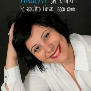 Ansia? Che ridere! Ho sconfitto l‘ansia, ecco come Occasione