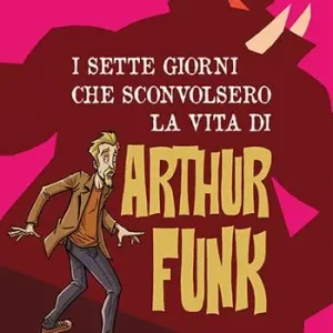 I sette giorni che sconvolsero la vita di Arthur Funk Ultima Occasione